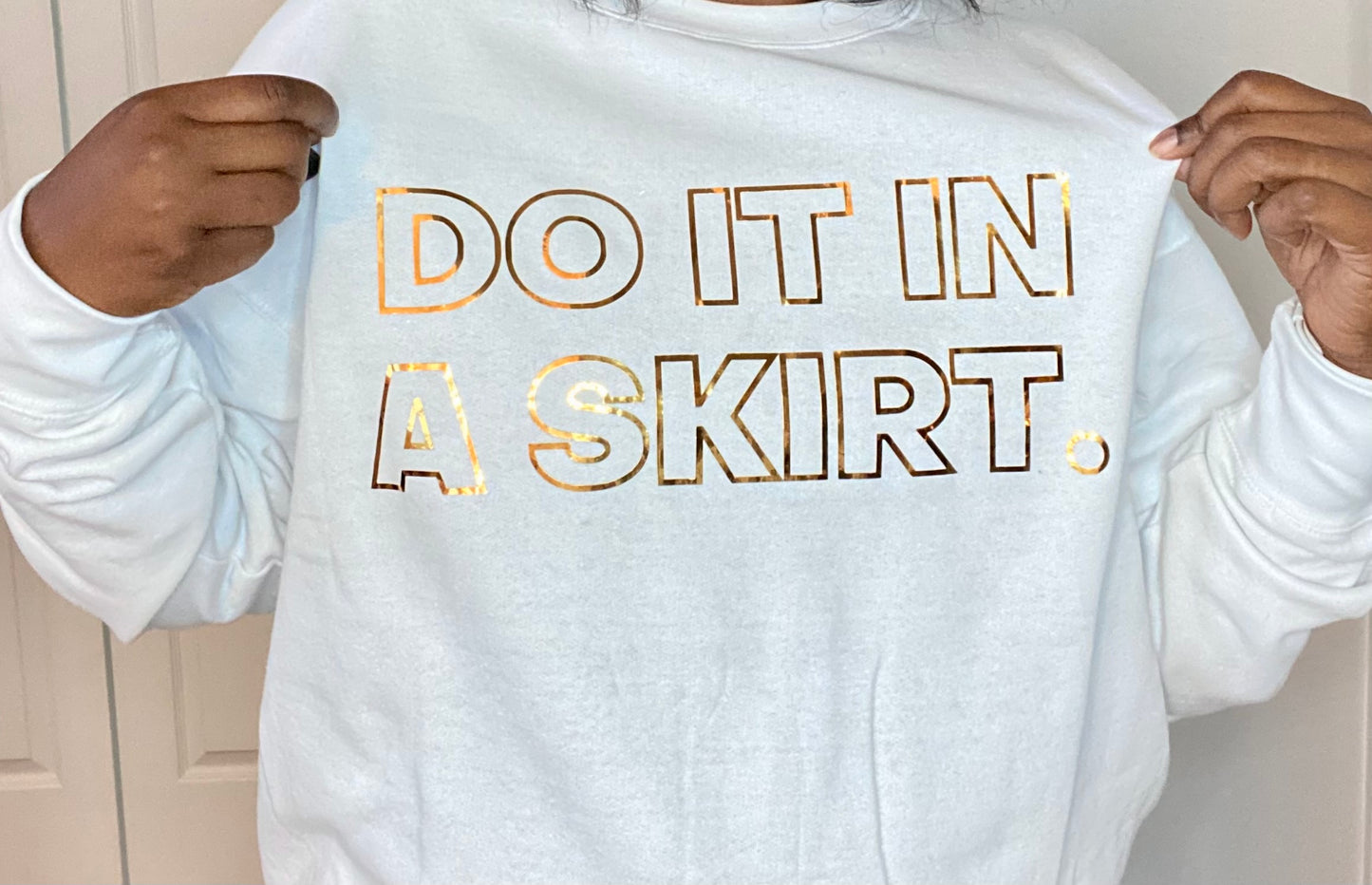 Do It In A Skirt Crewneck