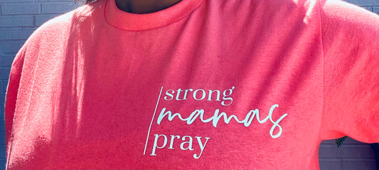 Strong Mamas Pray Tee
