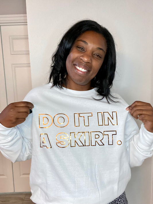 Do It In A Skirt Crewneck