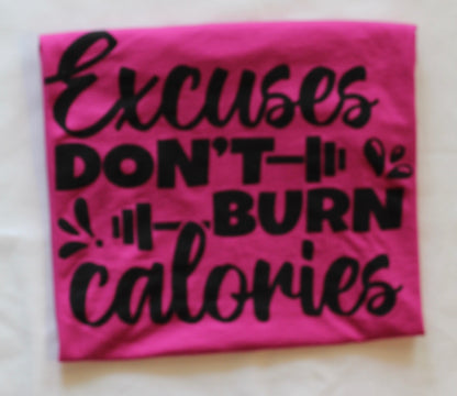 Excuses Don't Burn Calories Tee